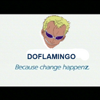 DOFLAMINGO - because change happenz